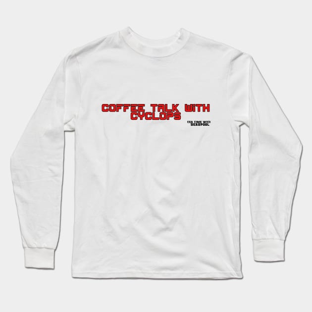 Coffee Talk with Cyclops Long Sleeve T-Shirt by TeaTimeWithDeadpool